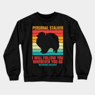 Personal Stalker I Will Follow You Wherever You Go Bathroom Included Crewneck Sweatshirt